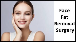 Face fat removal surgery