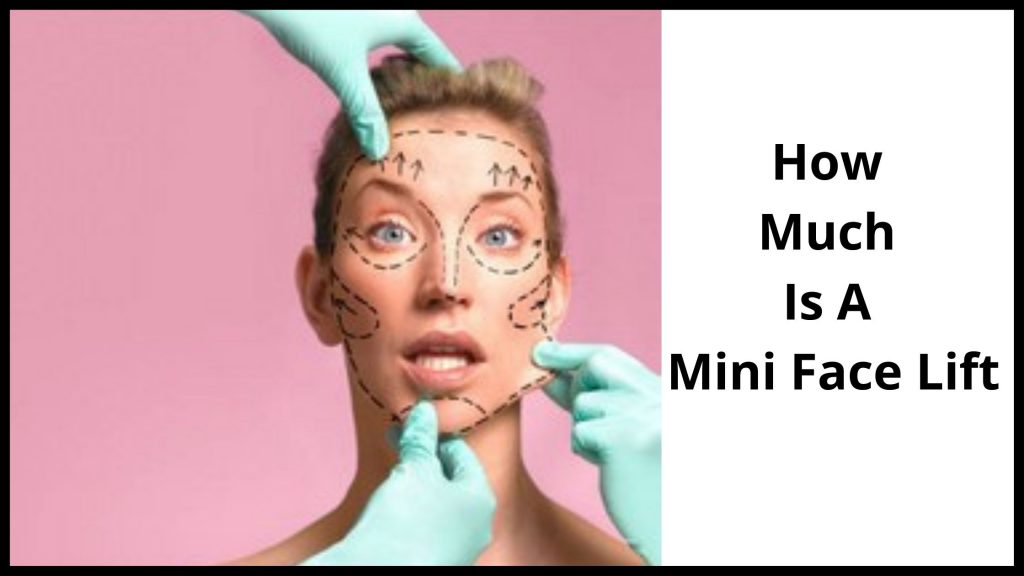 how-much-is-a-mini-face-lift-cost-and-what-is-done