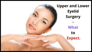 Upper and Lower Eyelid Surgery